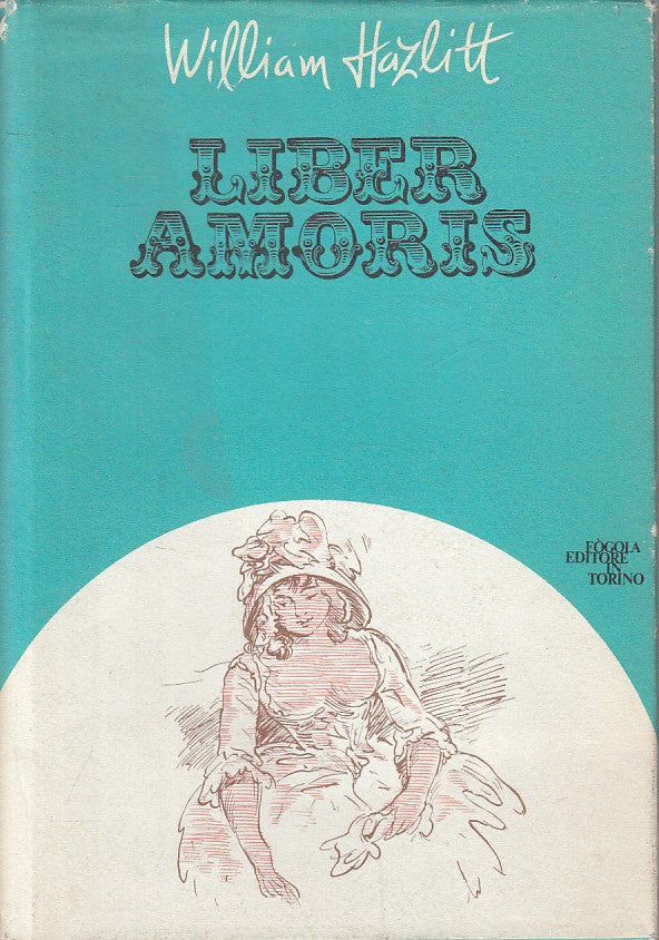 LN- LIBER AMORIS OVVERO NUOVO PIGMALIONE- HAZLITT- FOGOLA --- 1978 - CS - ZFS245