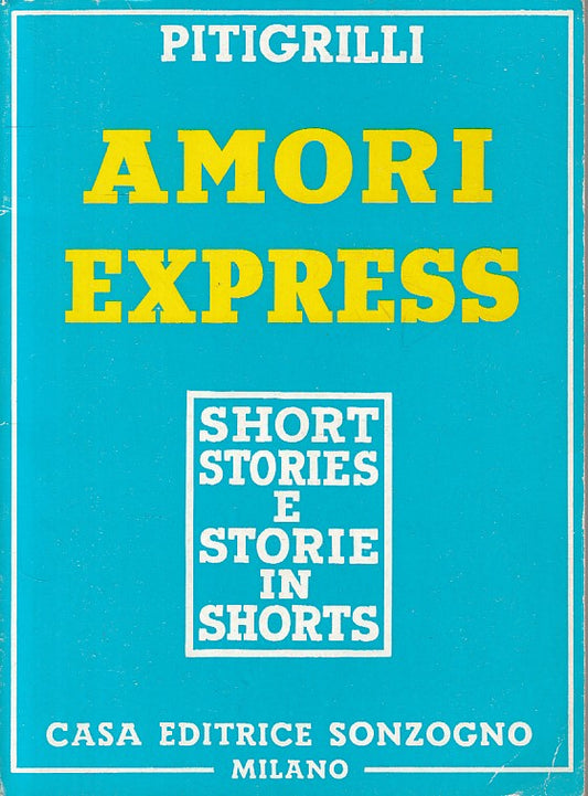 Amori express Short stories storie shorts - Pitigrilli- Sonzogno- 1a ed.- ZFS114