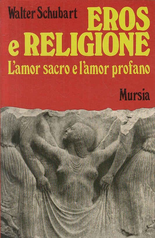 LX- EROS E RELIGIONE - SCHUBART - MURSIA - ESOTERICA -- 1977 - B - ZFS114