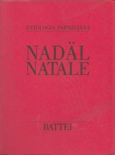 Nadal Natale Antologia Parmigiana Poesie Dialettali- Gino Marchi- Battei- ZFS415