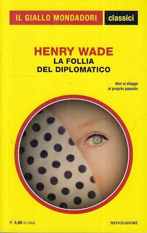 GIALLI MONDADORI CLASSICI N.1436 FOLLIA DEL DIPLOMATICO- HENRY WADE- B- XFS