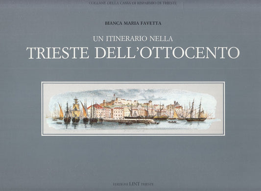 LZ- ITINERARIO NELLA TRIESTE DELL'OTTOCENTO- FAVETTA- LINT--- 1984 - CS - YFS706