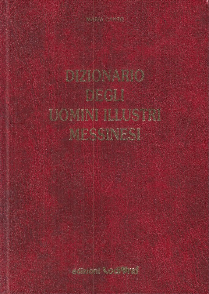 LZ - DIZIONARIO UOMINI ILLUSTRI MESSINESI - CANTO- LODIGRAF--- 1991 - C - YDS217