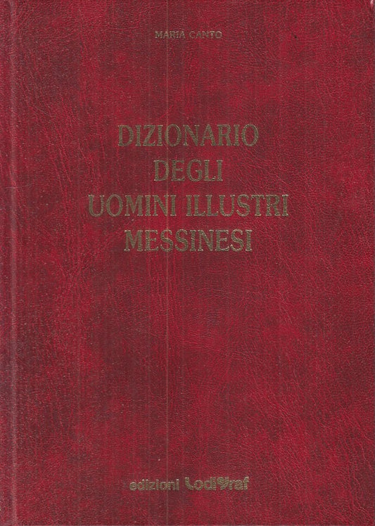 LZ - DIZIONARIO UOMINI ILLUSTRI MESSINESI - CANTO- LODIGRAF--- 1991 - C - YDS217