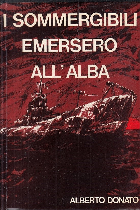 LN- I SOMMERGIBILI EMERSERO ALL'ALBA - DONATO - BALDINI --- 1966 - CS - ZFS229
