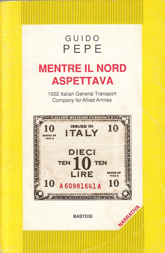 Mentre il Nord aspettava- Guido Pepe- Bastogi Narratori Italiani- 1a ed.- ZFS229