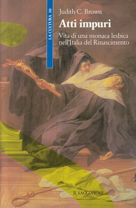 LS- ATTI IMPURI MONACA LESBICA RINASCIMENTO -- SAGGIATORE --- 1987 - CS - ZFS195