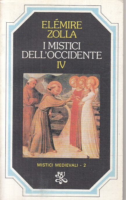 LS- I MISTICI DELL'OCCIDENTE IV MEDIEVALI - ZOLLA - RIZZOLI--- 1978 - B - ZFS195