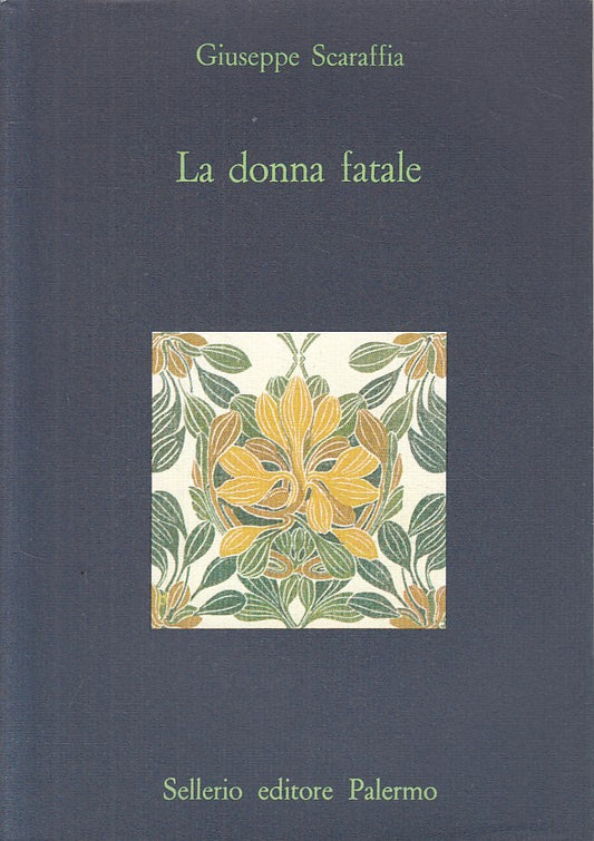LN- LA DONNA FATALE - SCARAFFIA - SELLERIO - LA DIAGONALE -- 1987 - BS - ZFS195