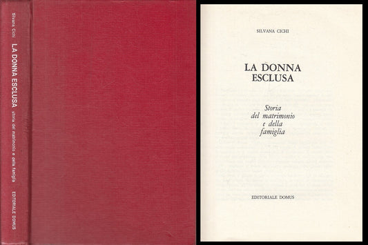 La donna esclusa Storia matrimonio famiglia - Silvana Cichi- Domus- 1974- ZFS199