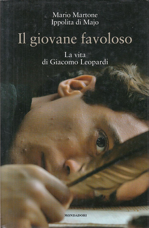 Il giovane favoloso La vita di Giacomo Leopardi - Mondadori - 1a ed. - ZFS199