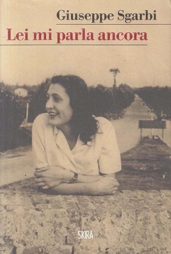 LN- LEI MI PARLA ANCORA - GIUSEPPE SGARBI - SKIRA - STORIE -- 2016 - BS - ZFS199