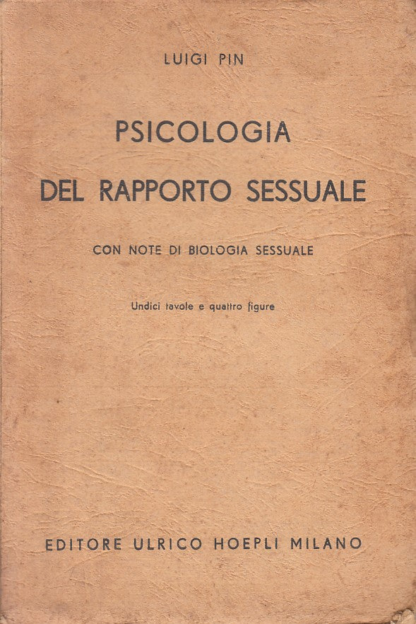 LS- PSICOLOGIA DEL RAPPORTO SESSUALE - LUIGI PIN - HOEPLI --- 1945 - B - ZFS200