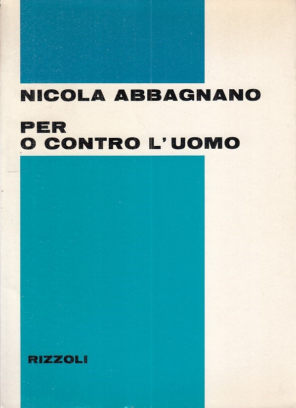 LZ - PER O CONTRO L'UOMO - NICOLA ABBAGNANO - RIZZOLI --- 1968 - B - YFS263
