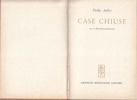 LN - CASE CHIUSE - POLLY ADLER - MONDADORI --- 1955 - C - YFS263