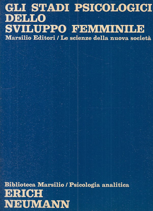 LZ- STADI PSICOLOGICI SVILUPPO FEMMINILE- NEUMANN- MARSILIO--- 1978 - B - YFS263