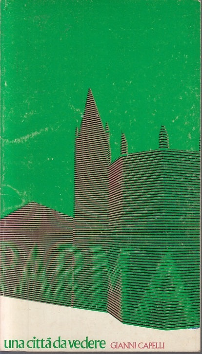 LV- PARMA UNA CITTA' DA VEDERE - CAPELLI - ARTEGRAFICA SILVA --- 1972 - B - WPR