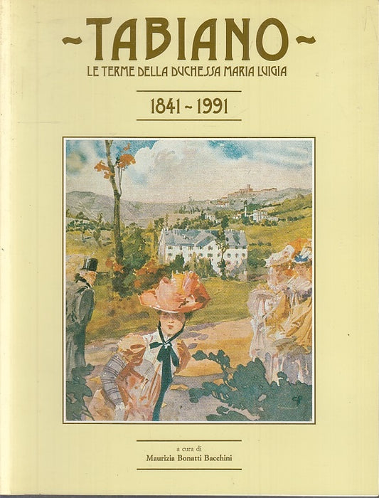 LV- TABIANO TERME DELLA DUCHESSA MARIA LUIGIA-- BONATTI BACCHINI--- 1991- B- WPR