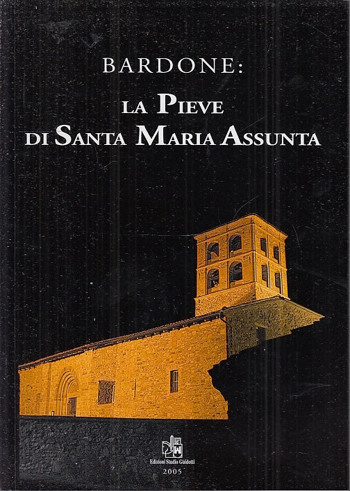 LV- BARDONE LA PIEVE DI SANTA MARIA ASSUNTA -- STUDIO GUIDOTTI --- 2005 - B- WPR