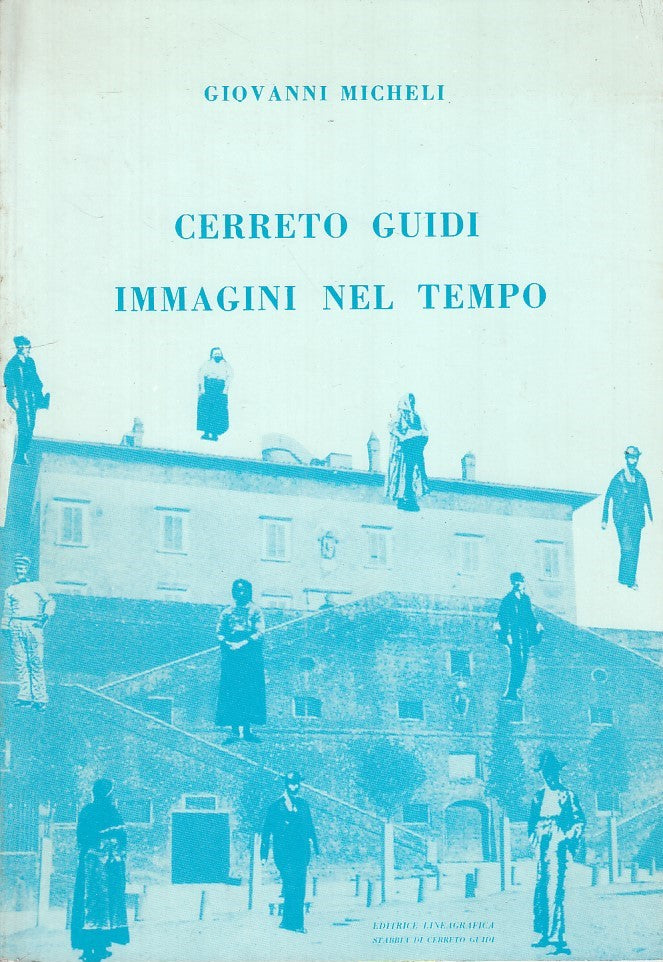 LZ- CERRETO GUIDI. IMMAGINI NEL TEMPO- MICHELI- LINEAGRAFICA--- 1987- B - YDS243