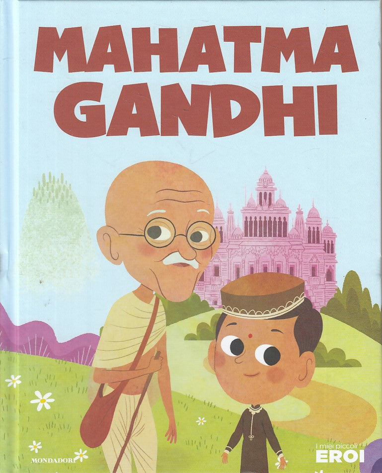 LB- I MIEI PICCOLI EROI N.17 GANDHI -- MONDADORI TV SEC --- 2019 - C - YFS999