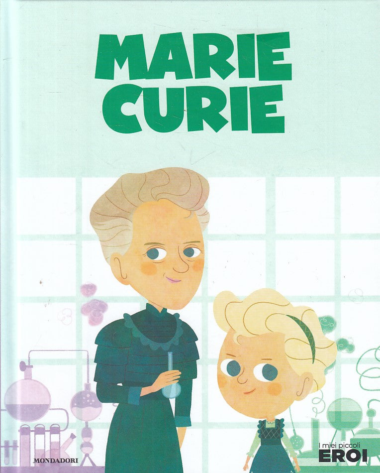 LB- I MIEI PICCOLI EROI N.15 MARIE CURIE-- MONDADORI TV SEC--- 2019 - C - YFS999