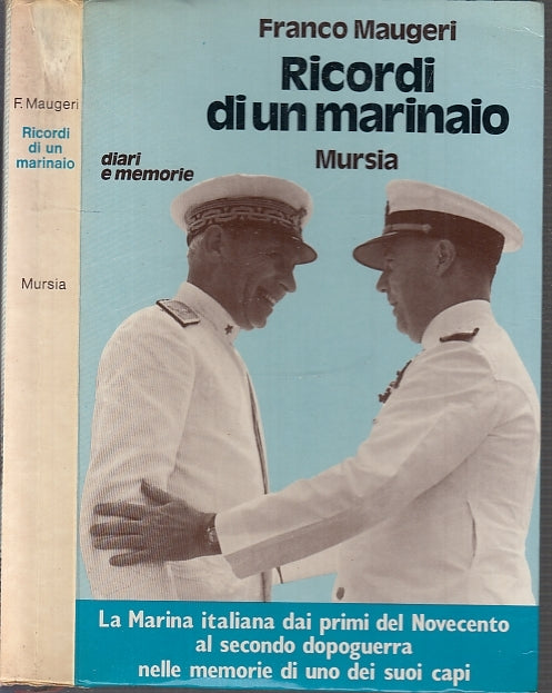 LS- RICORDI DI UN MARINAIO - FRANCO MAUGERI - MURSIA - DIARI -- 1980- B- MLT2