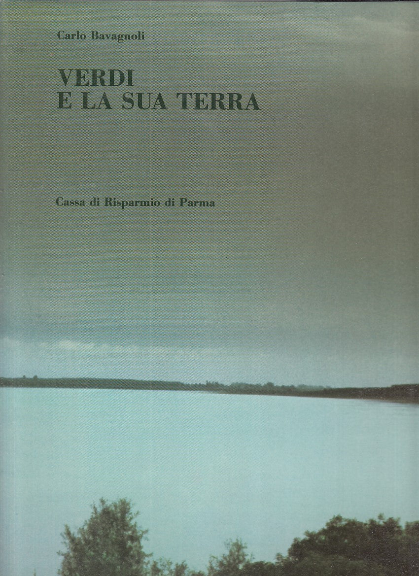 Verdi e la sua terra - Carlo Bavaglioli - Arte Grafica Silva - 1a ed. - WPR