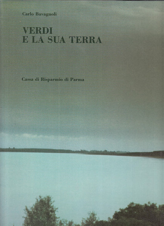 Verdi e la sua terra - Carlo Bavaglioli - Arte Grafica Silva - 1a ed. - WPR