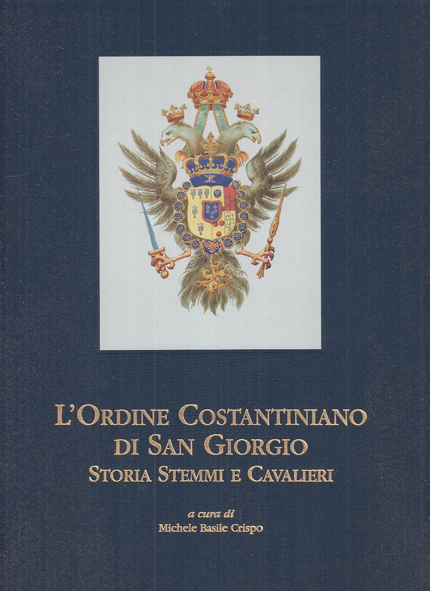 LT- L'ORDINE COSTANTINIANO DI SAN GIORGIO- M. BASILE CRISPO ---- 2002- C- YFS741