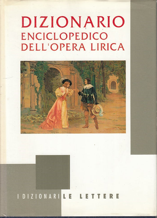LZ - DIZIONARIO ENCICLOPEDICO OPERA LIRICA -- LE LETTERE --- 1991 - CS - YFS745