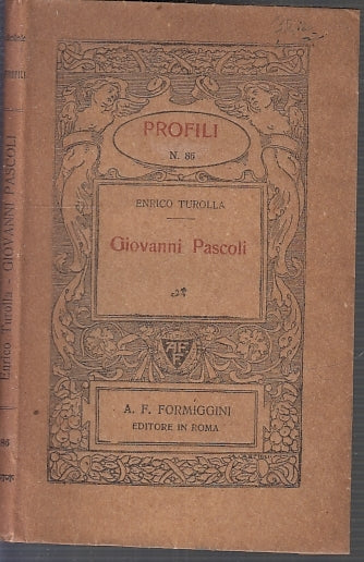 LH- GIOVANNI PASCOLI - ENRICO TUROLL - FORMIGGINI - PROFILI 86 -- 1926- B- XFS16