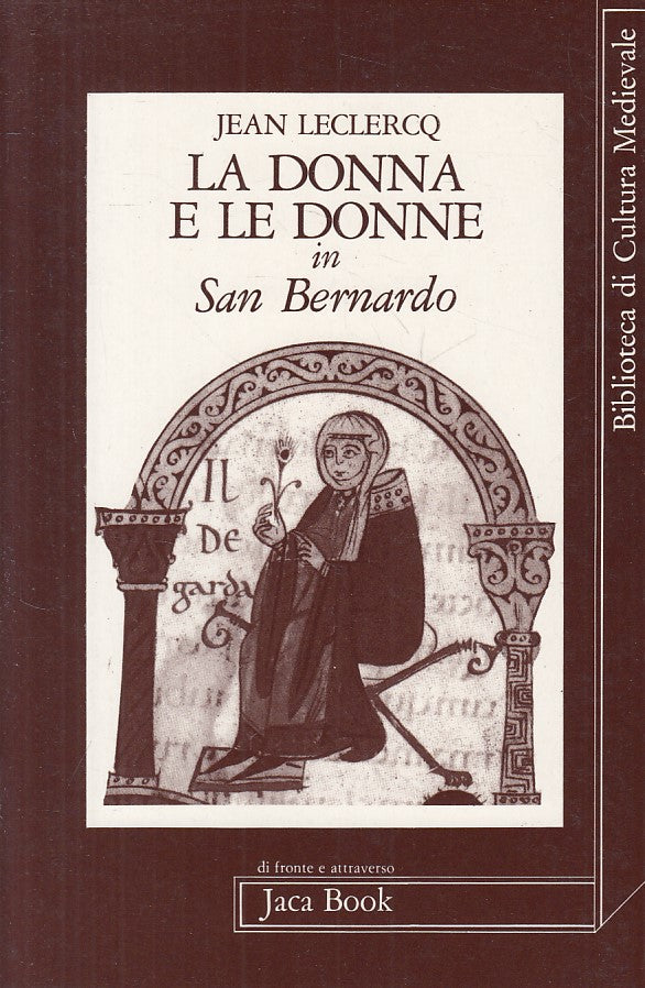 LS- LA DONNA E LE DONNE IN SAN BERNARDO- LECLERCQ- JACA BOOK--- 1985- B - ZFS109