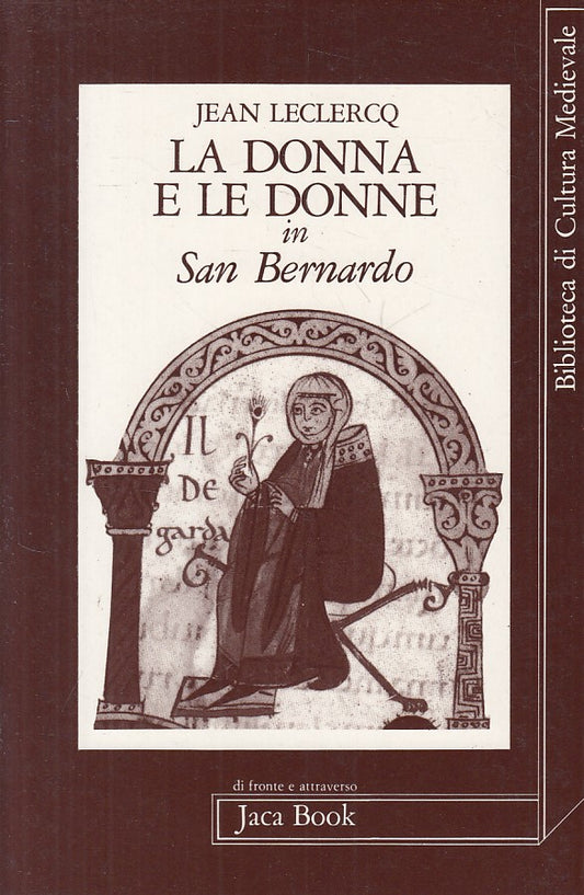 LS- LA DONNA E LE DONNE IN SAN BERNARDO- LECLERCQ- JACA BOOK--- 1985- B - ZFS109