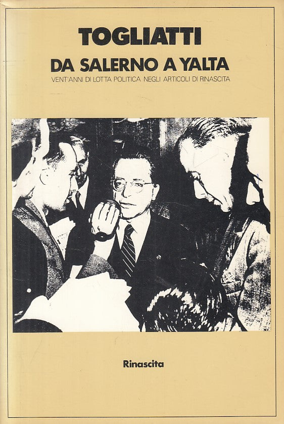 Da Salerno a Yalta Lotta politica - Palmiro Togliatti- Rinascita- 1a ed.- ZFS110