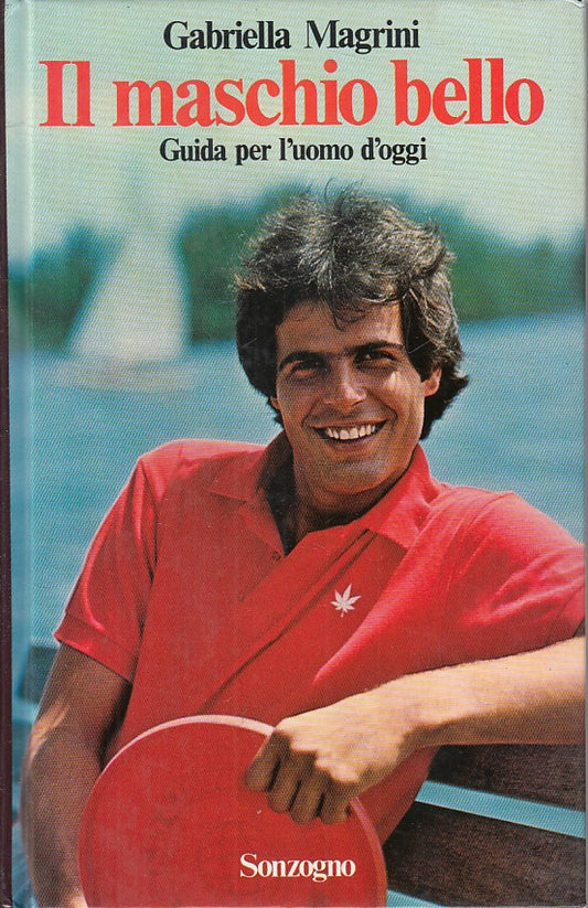 LZ- IL MASCHIO BELLO GUIDA UOMO D'OGGI- MAGRINI - SONZOGNO --- 1981 - C - ZFS187
