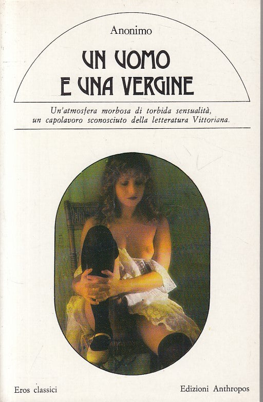 LX- UN UOMO E UNA VERGINE -- ANTHROPOS - EROS CLASSICI -- 1980 - B - YFS333