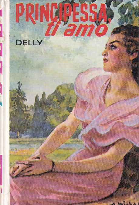 LN- PRINCIPESSA, TI AMO - DELLY - SALANI - ROMANZI ROSA -- 1962 - C - YFS592