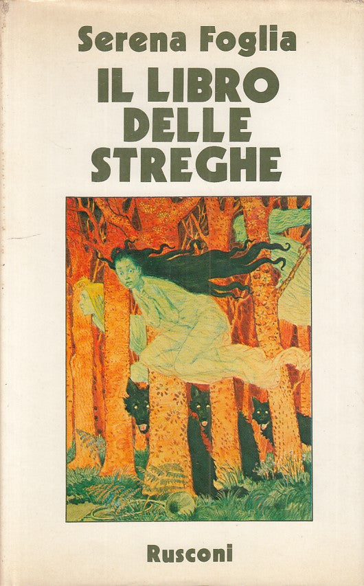 LZ - IL LIBRO DELLE STREGHE - SERENA FOGLIA - RUSCONI --- 1981 - CS - ZDS173