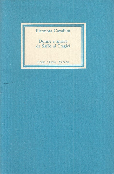 LZ- DONNE E AMORE SAFFO AI TRAGICI- CAVALLINI- CORBO E FIORE--- 1982- B - ZDS173