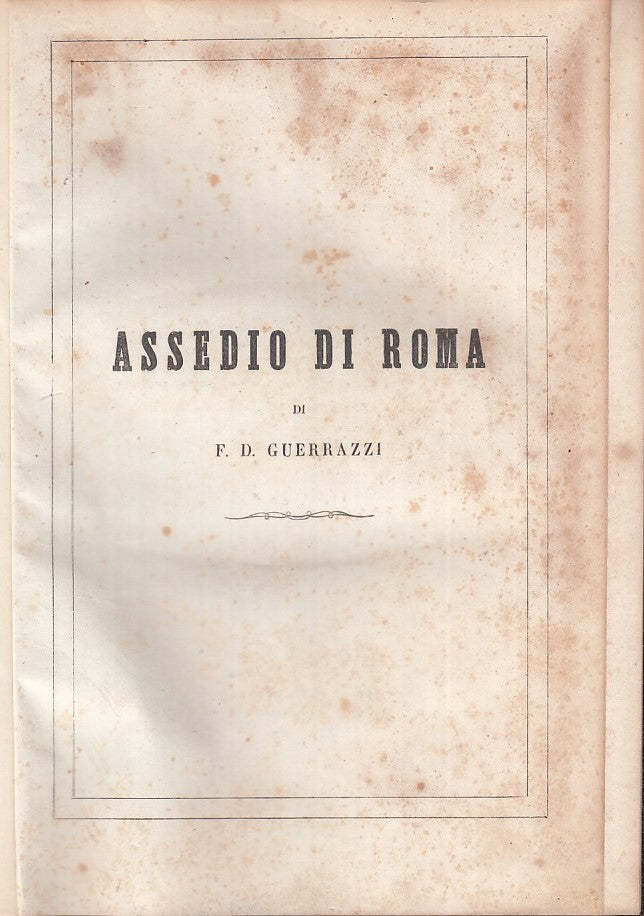 LN - L'ASSEDIO DI ROMA VOLL. 1 E 2 - GUERRAZZI - ZECCHINI --- 1863 - C - YDS221