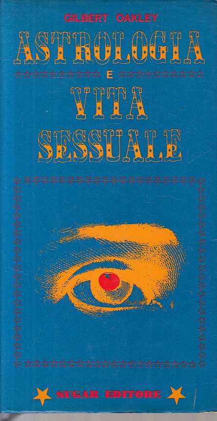 Astrologia e vita sessuale - Gilbert Oakley - Sugar - 1968 - ZFS203