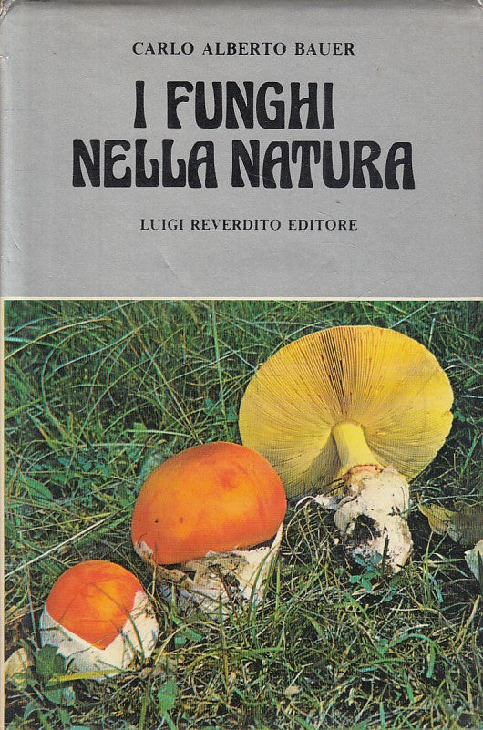 LZ- I FUNGHI NELLA NATURA - BAUER - REVERDITO - NATURA -- 1980 - CS - ZFS190