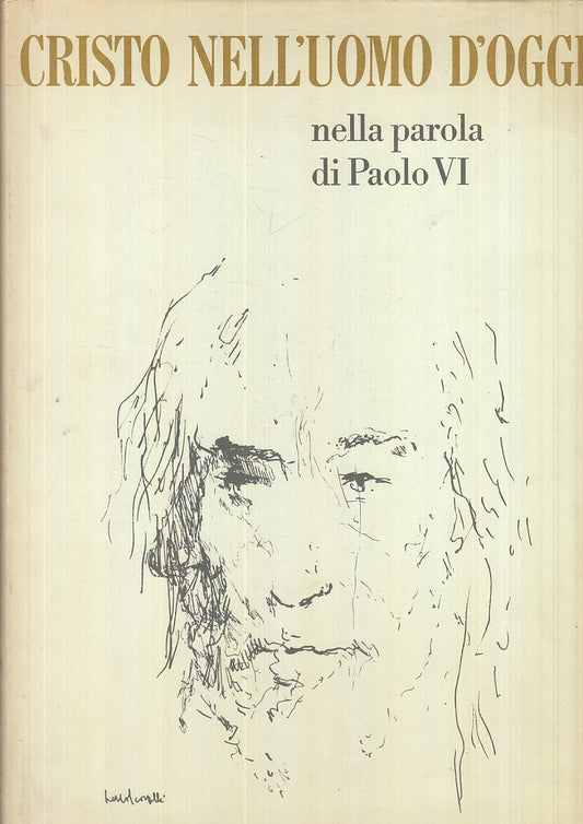 LD- CRISTO NELL'UOMO D'OGGI NELLA PAROLA PAOLO VI-- MPNDADORI--- 1968- CS-YFS761