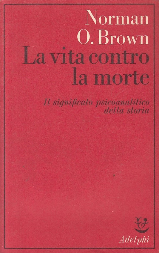 LS- LA VITA CONTRO LA MORTE - BROWN - ADELPHI - SAGGI -- 1978 - BS - ZFS169
