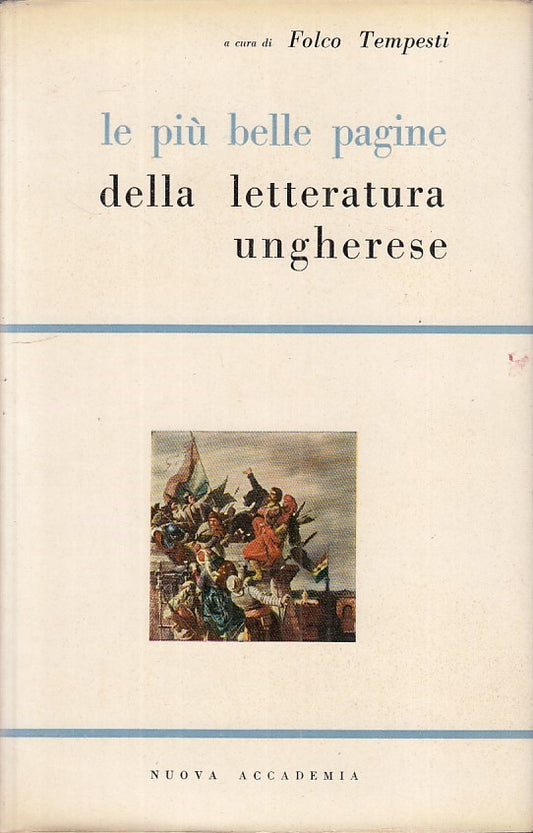 LZ - LE PIU' BELLE PAGINE LETTERATURA UNGHERESE - TEMPESTI ---- 1957- CS- ZFS198