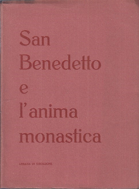 LZ - SAN BENEDETTO E L'ANIMA MONASTICA -- TIP. SAN BENEDETTO --- 1957- B- ZFS198