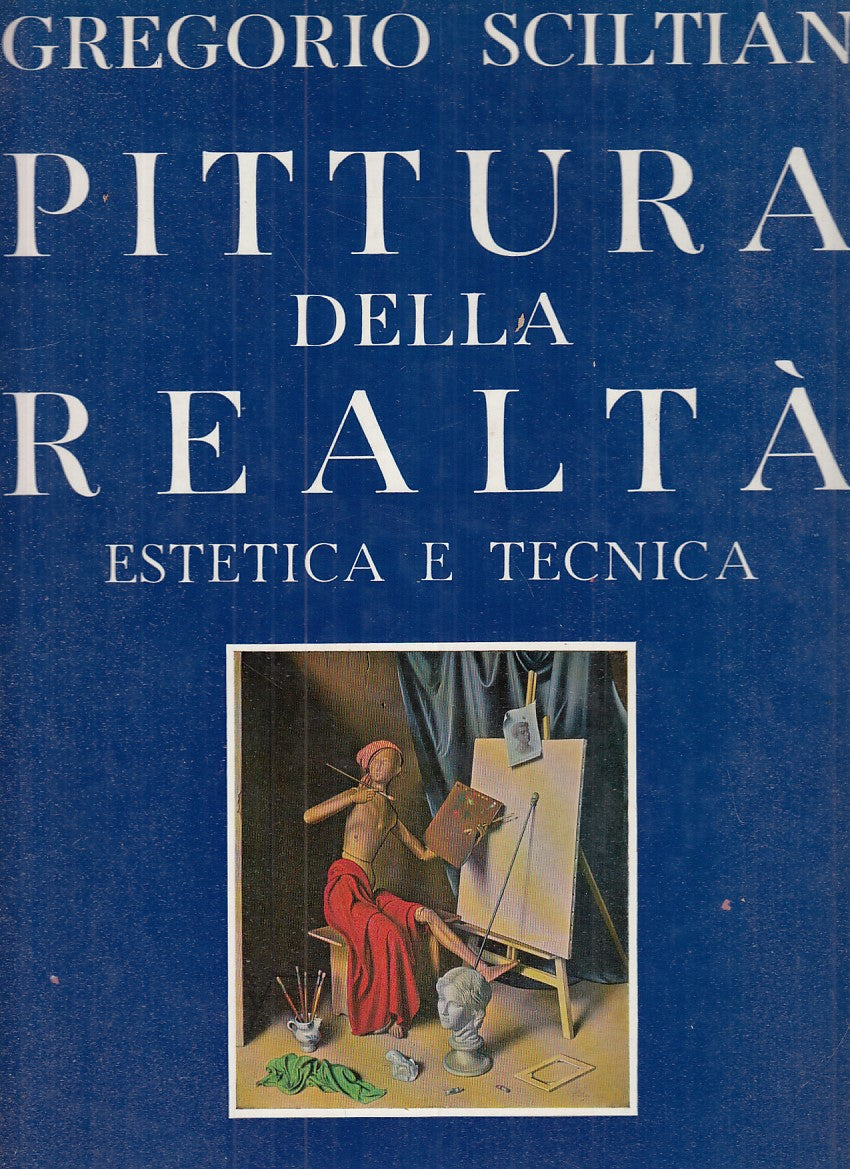 LT - PITTURA DELLA REALTA' - GREGORIO SCILTIAN - HOEPLI --- 1956 - CS - YFS763