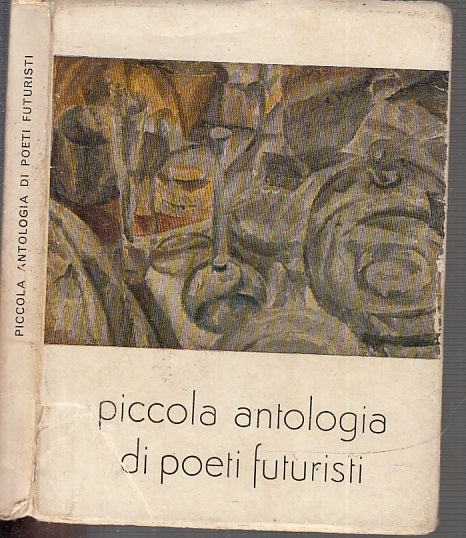 LN- PICCOLA ANTOLOGIA POETI FUTURISTI- SCHEIWILLER- PESCE D'ORO- 1973- BS- XFS54