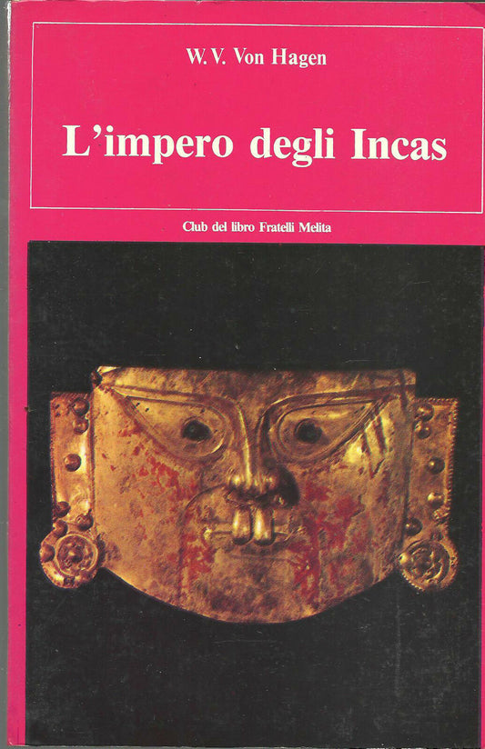 LS- L'IMPERO DEGLI INCAS - W.V. VON HAGEN - FRATELLI MELITA --- 1989 - B- ZFS120